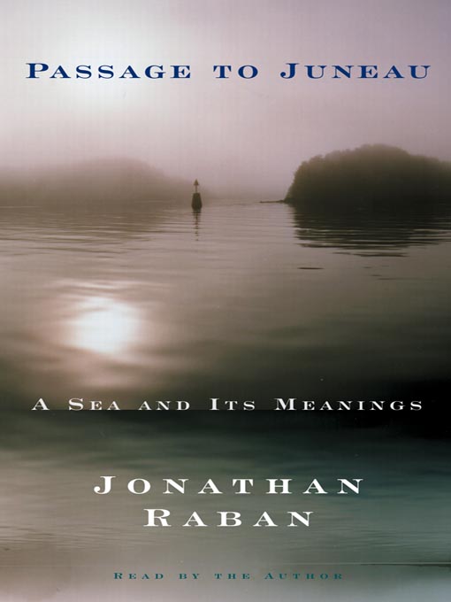 Title details for Passage to Juneau by Jonathan Raban - Available
